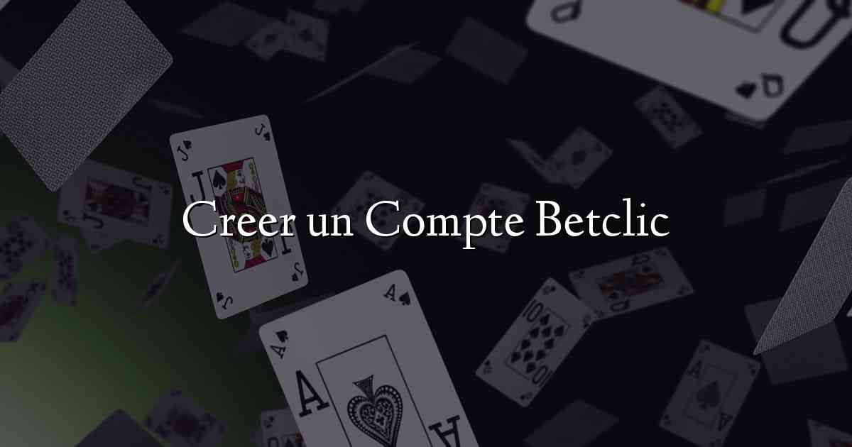 Creer un Compte Betclic