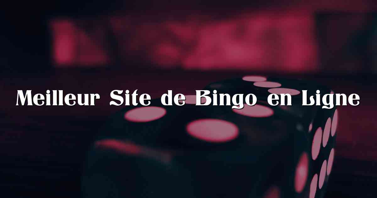 Meilleur Site de Bingo en Ligne