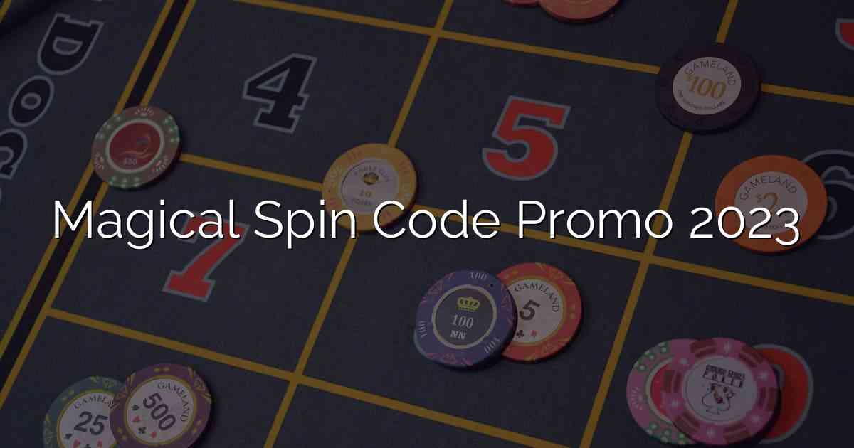 Magical Spin Code Promo 2023