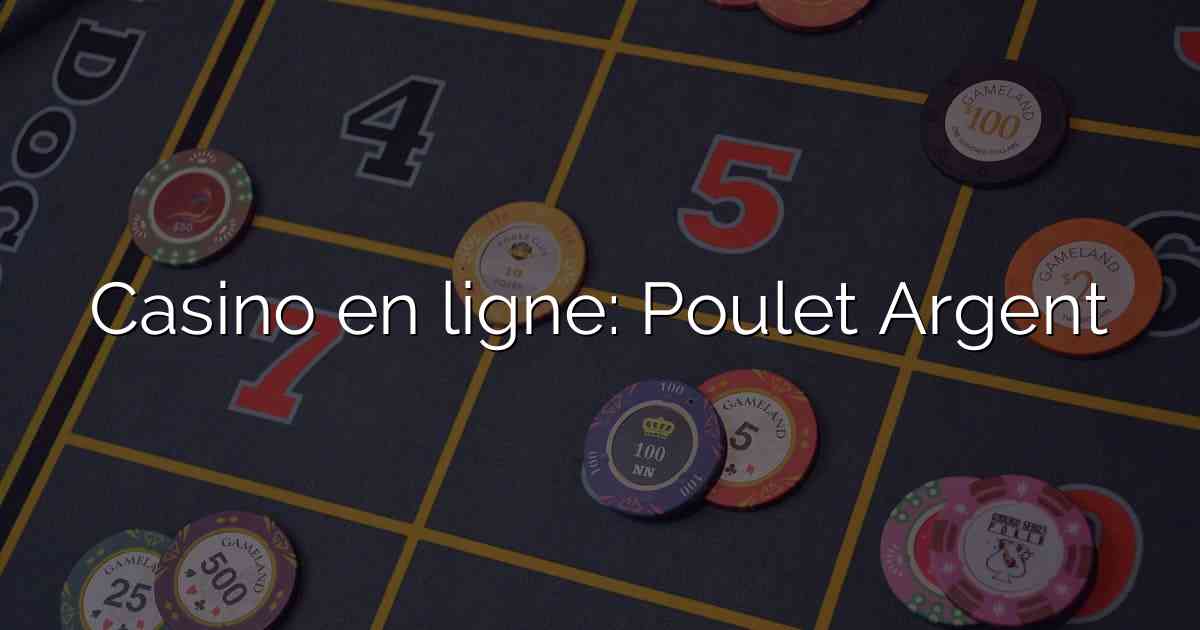 Casino en ligne: Poulet Argent