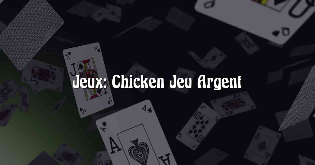 Jeux: Chicken Jeu Argent