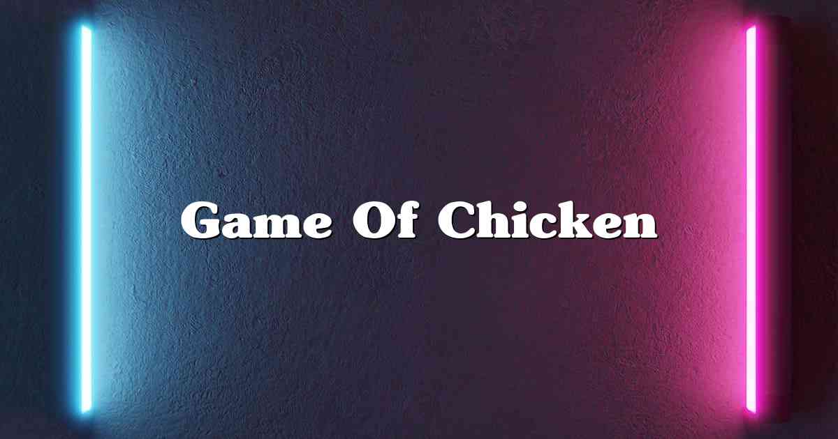 Game Of Chicken