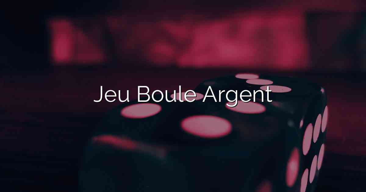 Jeu Boule Argent