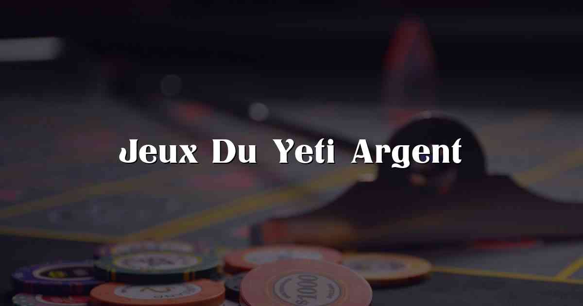 Jeux Du Yeti Argent