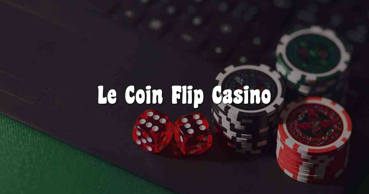 Le Coin Flip Casino