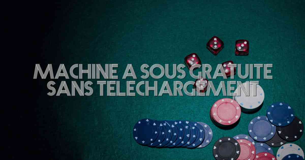 Machine A Sous Gratuite Sans Telechargement