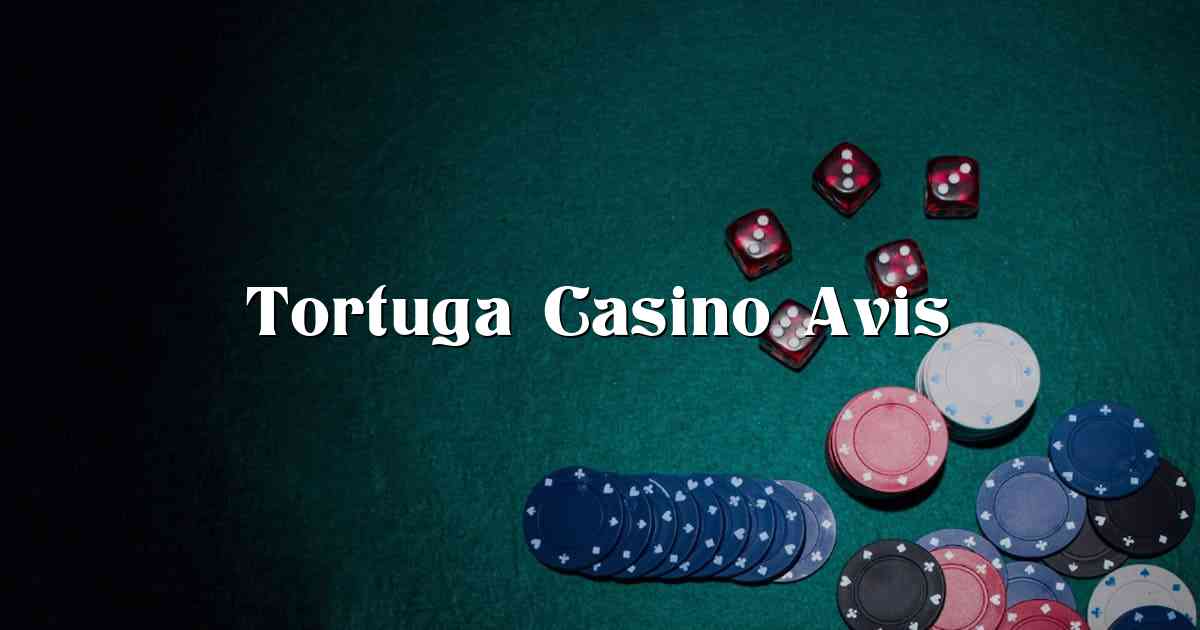 Tortuga Casino Avis