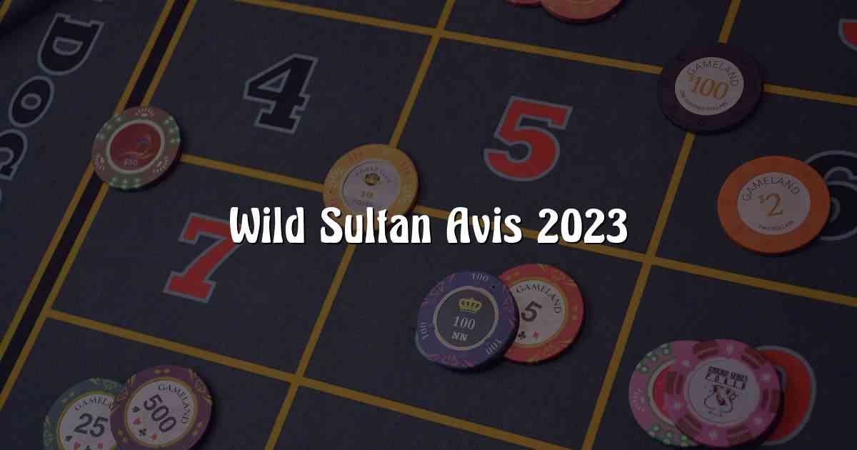 Wild Sultan Avis 2023