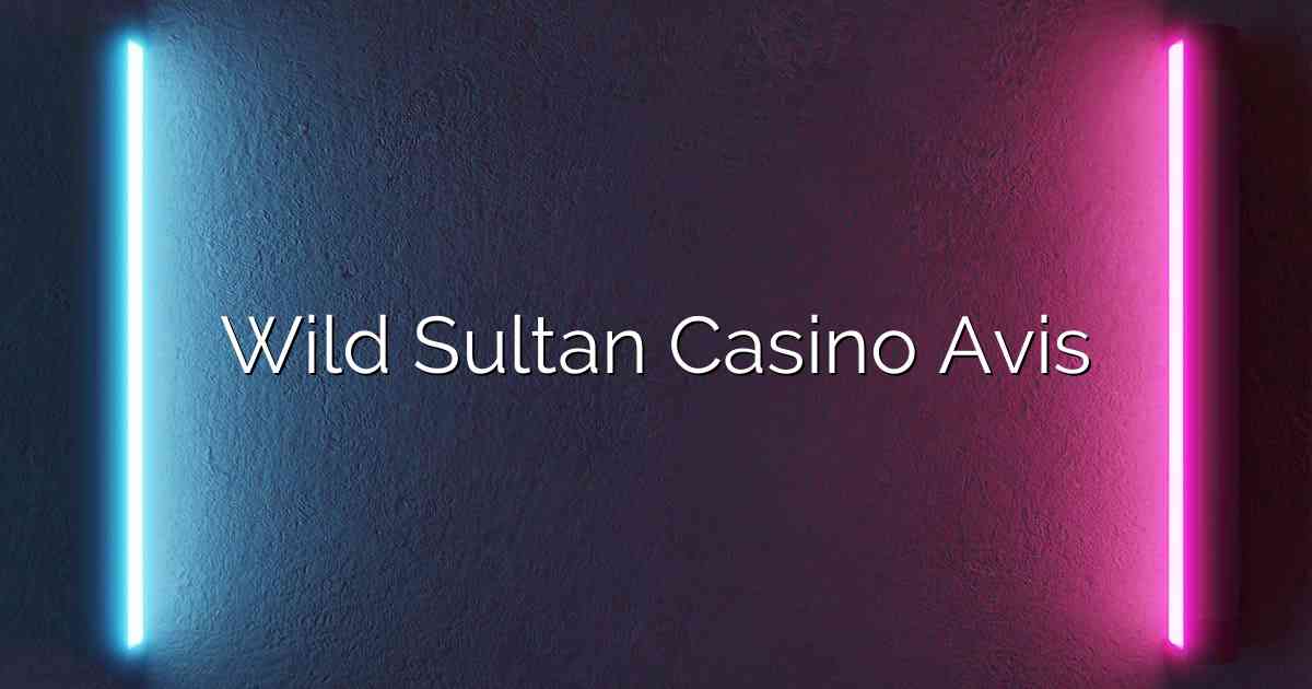 Wild Sultan Casino Avis