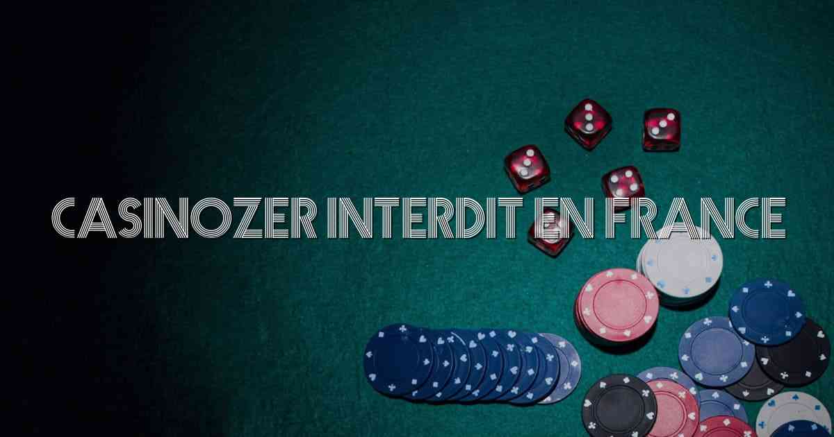 Casinozer Interdit En France