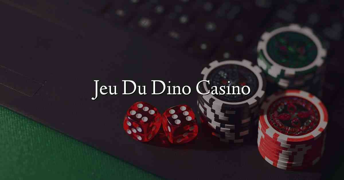 Jeu Du Dino Casino