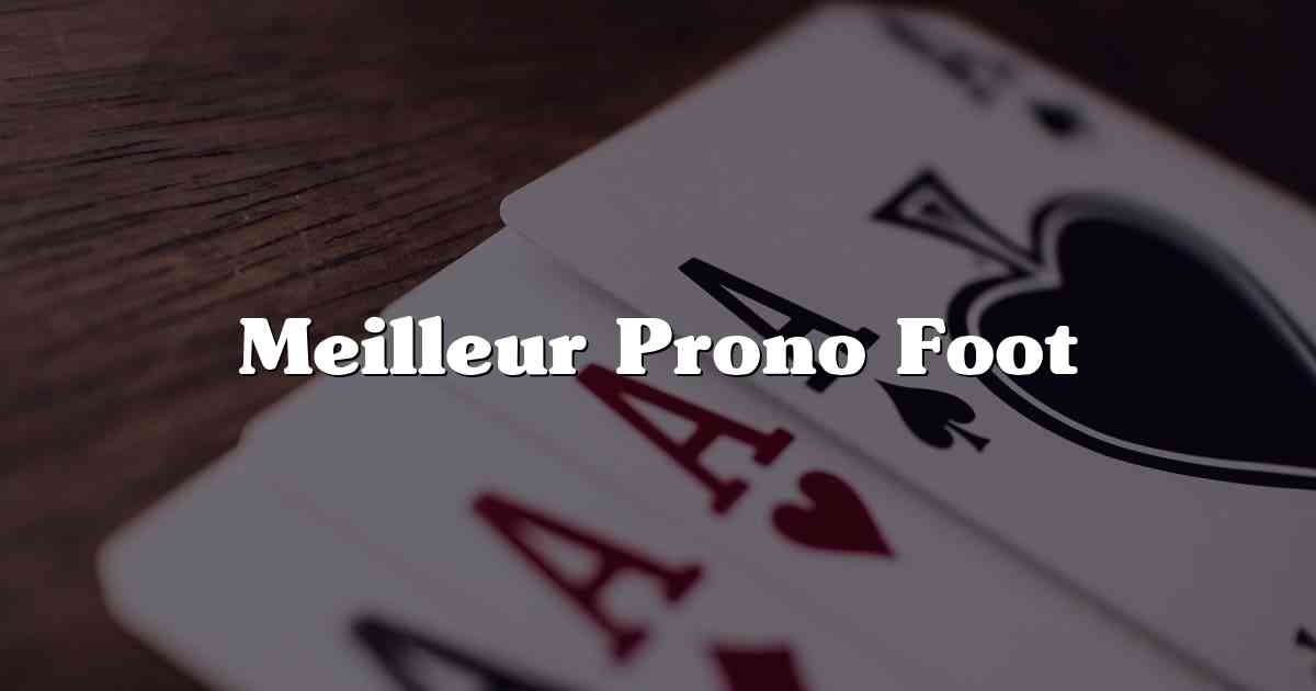 Meilleur Prono Foot