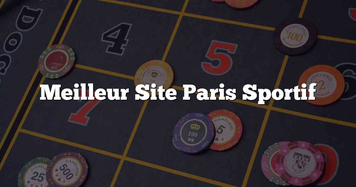 Meilleur Site Paris Sportif