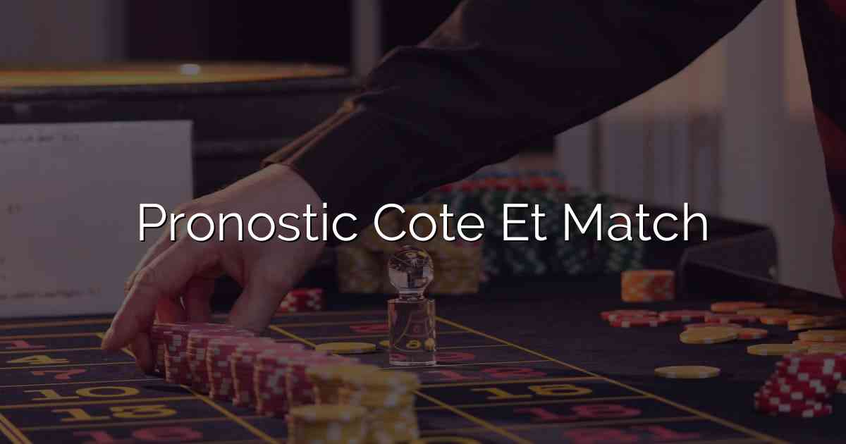 Pronostic Cote Et Match