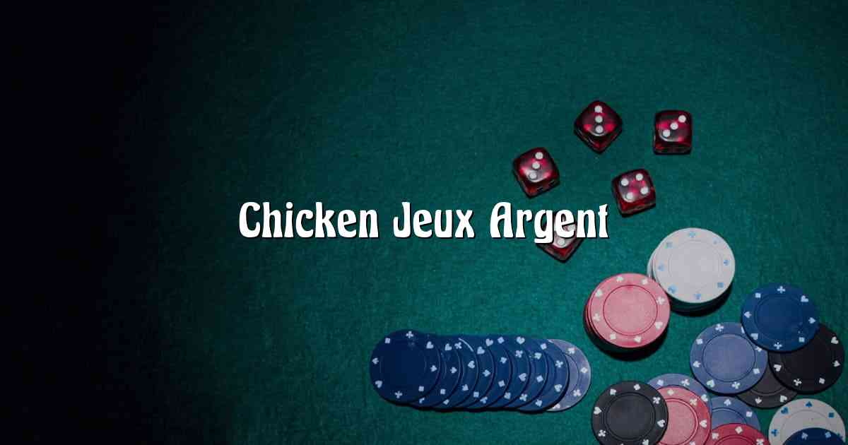 Chicken Jeux Argent