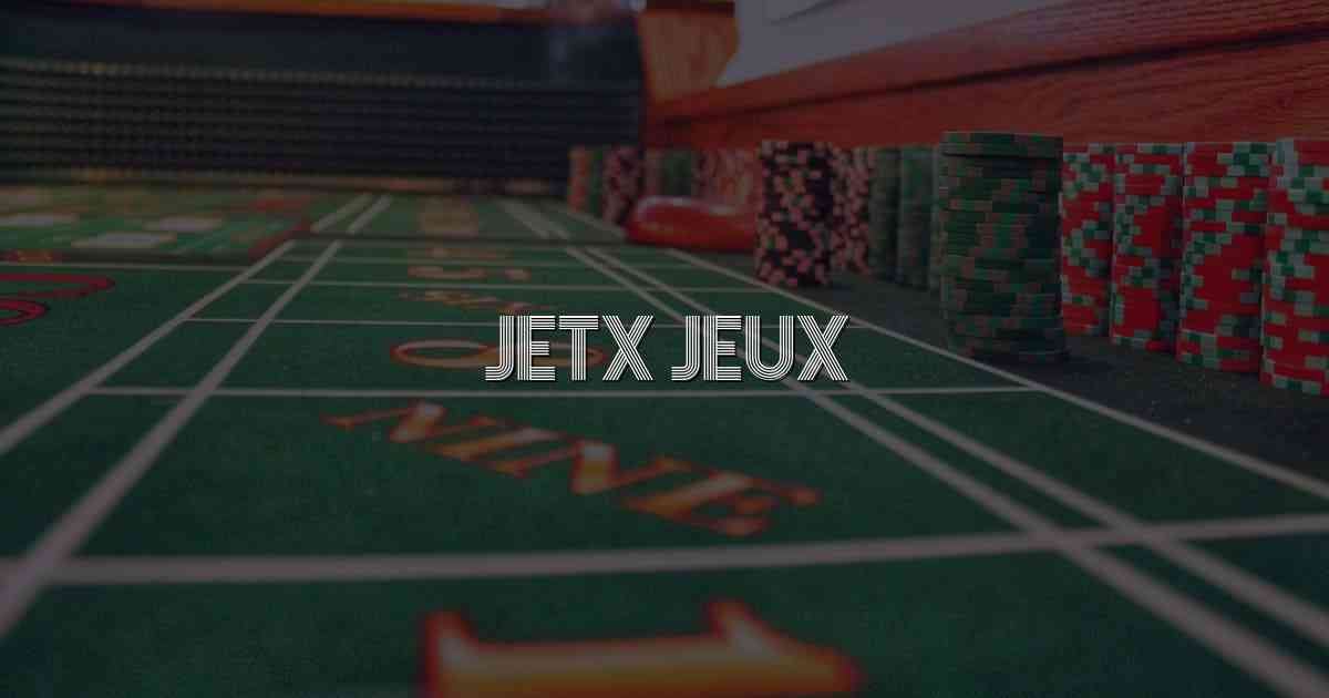 Jetx Jeux