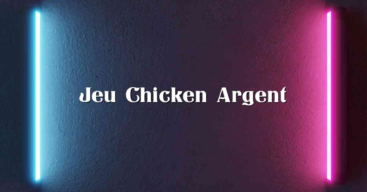 Jeu Chicken Argent