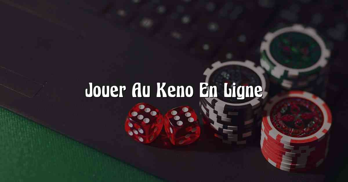 Jouer Au Keno En Ligne