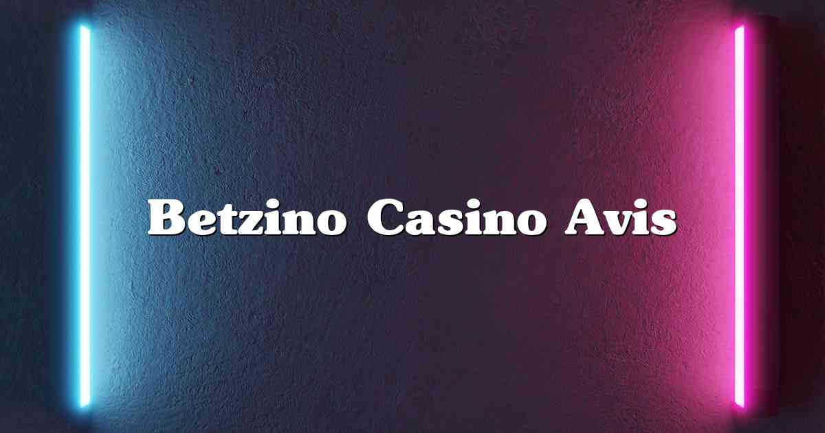 Betzino Casino Avis