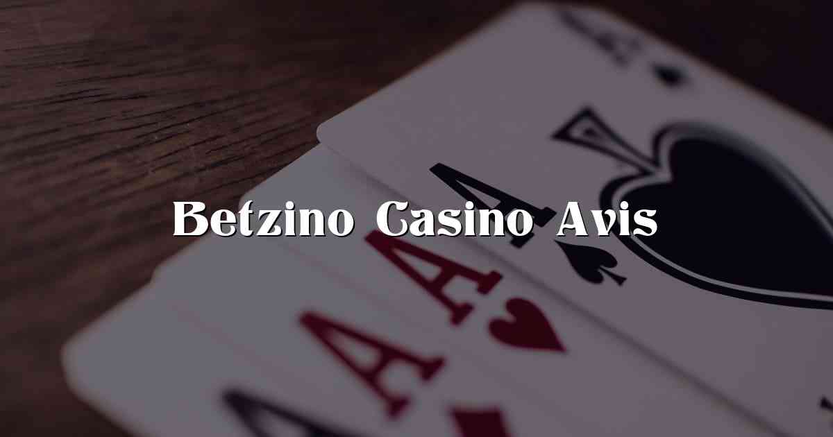 Betzino Casino Avis