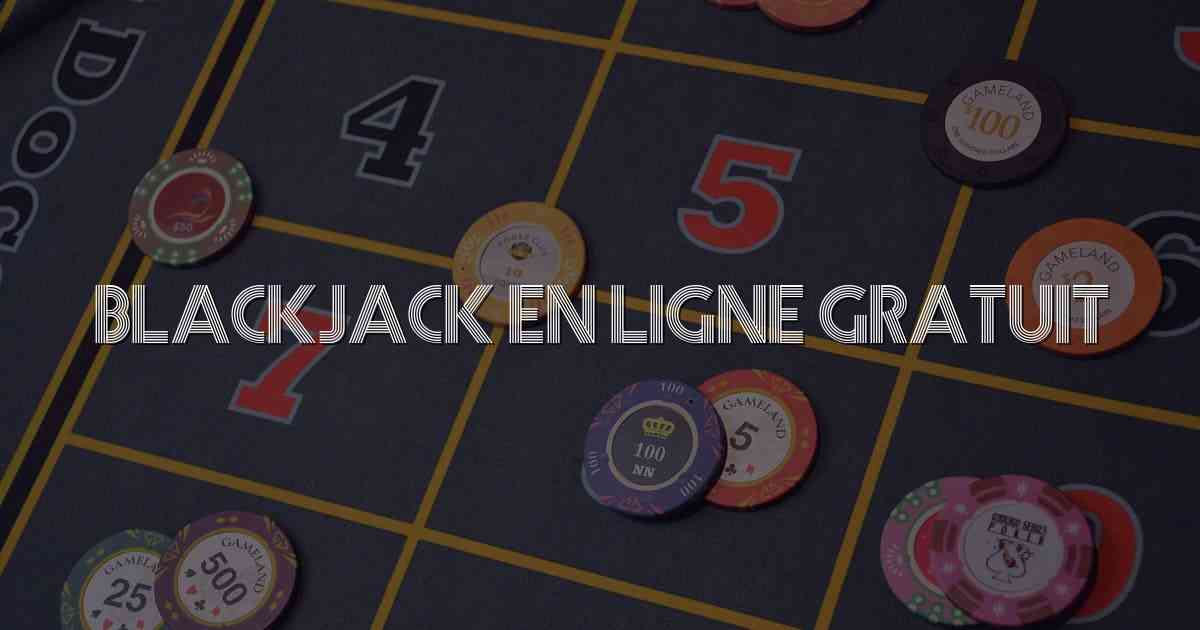 Blackjack En Ligne Gratuit