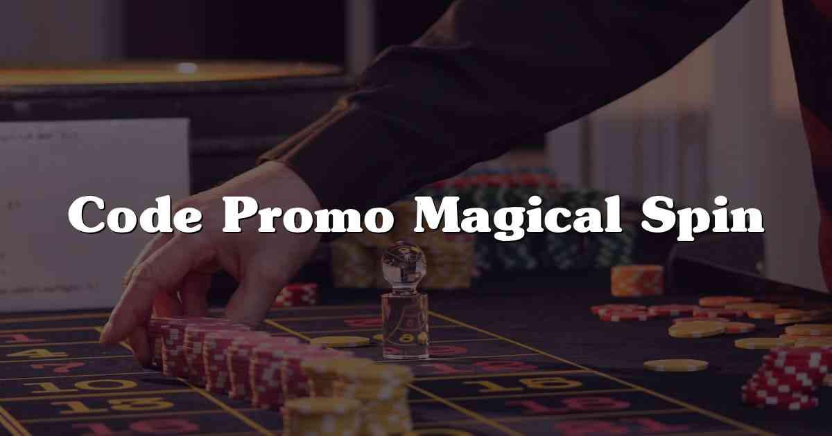 Code Promo Magical Spin