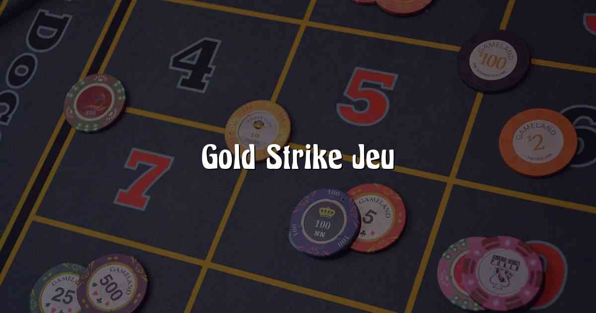 Gold Strike Jeu