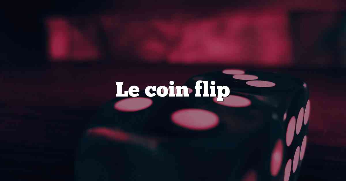 Le coin flip