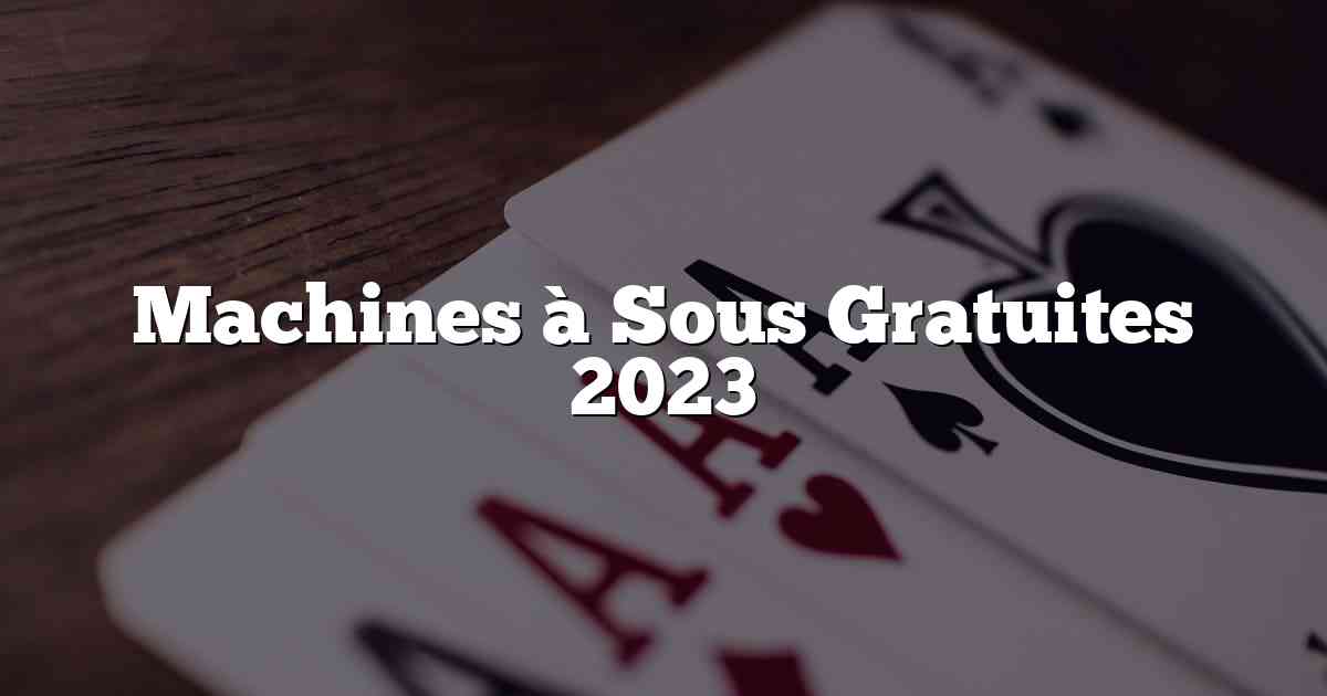 Machines à Sous Gratuites 2023