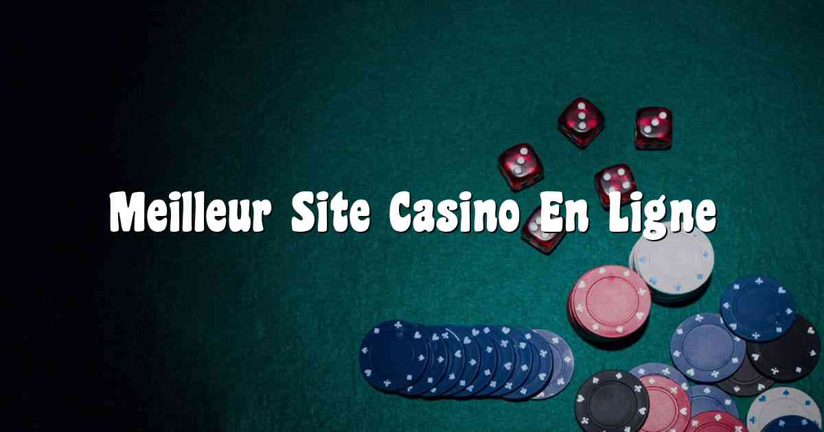 Meilleur Site Casino En Ligne