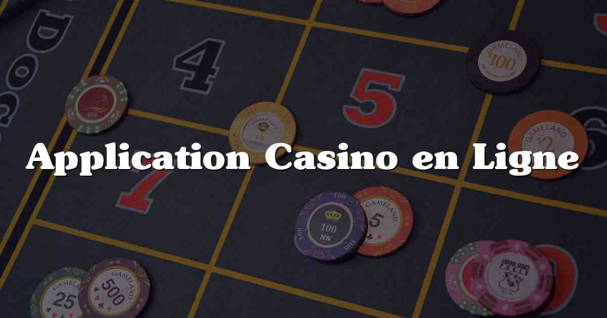 Application Casino en Ligne