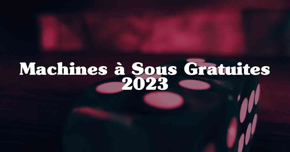 Machines à Sous Gratuites 2023