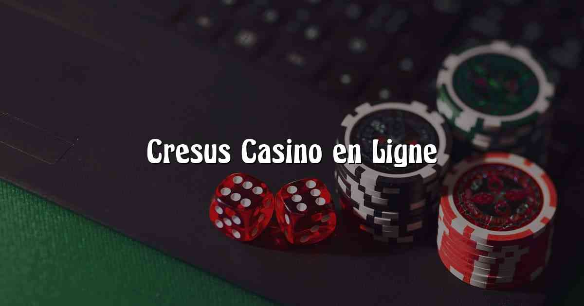 Cresus Casino en Ligne