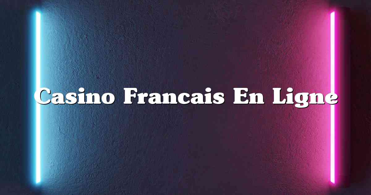 Casino Francais En Ligne