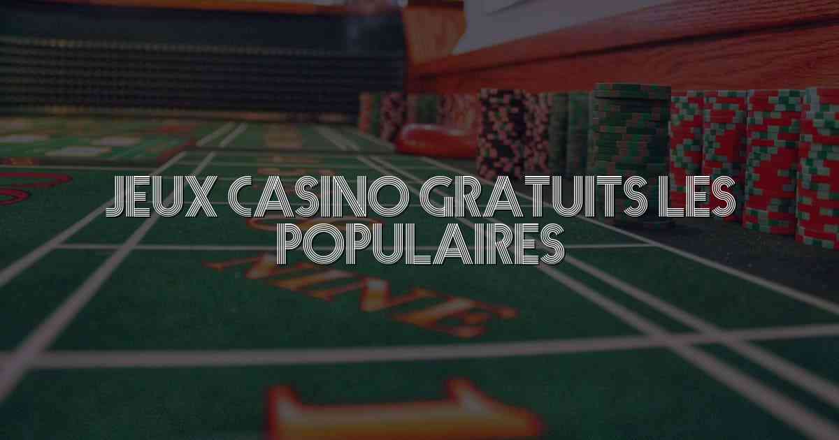 Jeux Casino Gratuits les Populaires