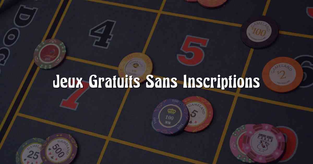 Jeux Gratuits Sans Inscriptions