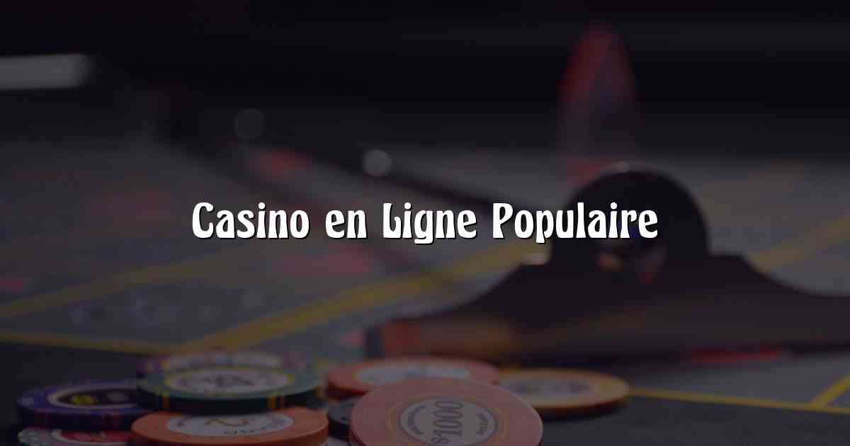 Casino en Ligne Populaire